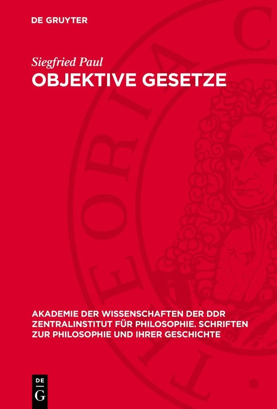 Objektive Gesetze: Klassifizierung, Symbolische Darstellung, Mathematische Abbildung: 21 (Akademie der Wissenschaften der Ddr Zentralinstitut Für Philosophie. Schriften Zur Philosophie Und I)