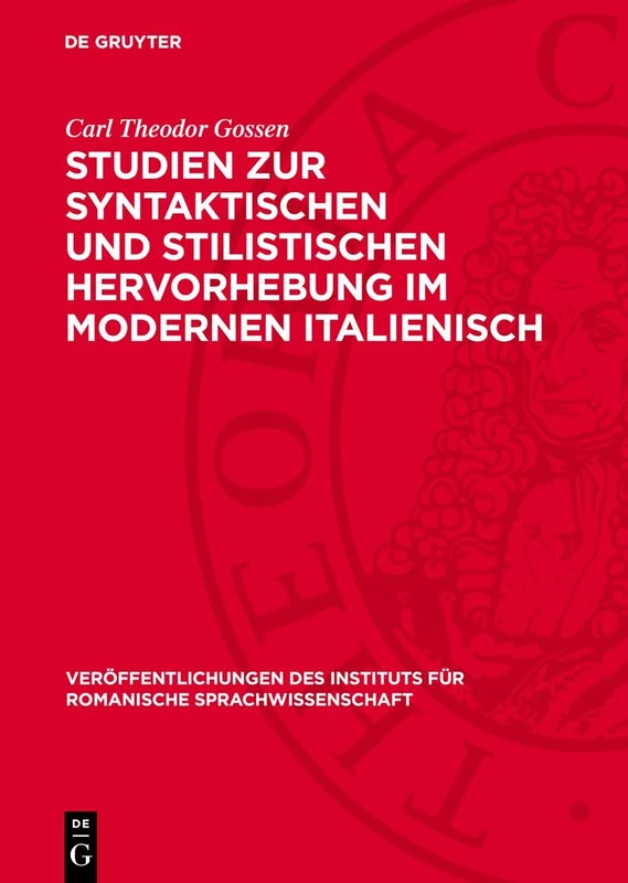 Studien Zur Syntaktischen Und Stilistischen Hervorhebung Im Modernen Italienisch: 12 (Veröffentlichungen Des Instituts Für Romanische Sprachwissenschaft)
