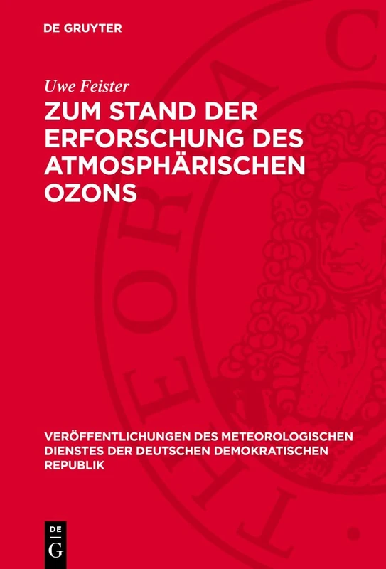 Zum Stand Der Erforschung Des Atmosphärischen Ozons: 26 (Veröffentlichungen Des Meteorologischen Dienstes Der Deutschen Demokratischen Republik)