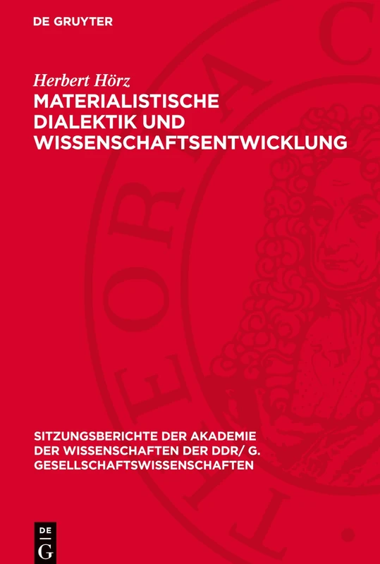 Materialistische Dialektik Und Wissenschaftsentwicklung: 1980 (Sitzungsberichte der Akademie der Wissenschaften der Ddr/ G. Gesellschaftswissenschaften)