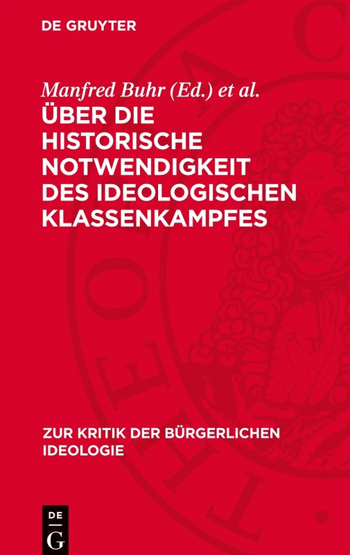 Über Die Historische Notwendigkeit Des Ideologischen Klassenkampfes: 75 (Zur Kritik der Bürgerlichen Ideologie)