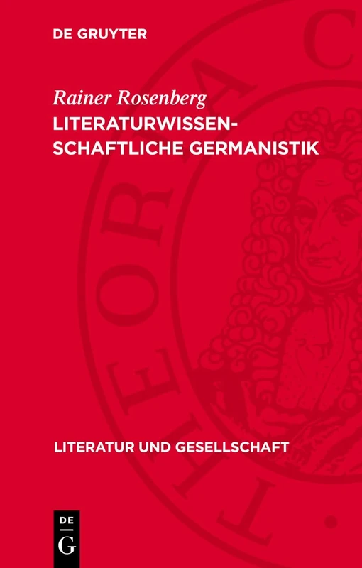 Literaturwissenschaftliche Germanistik: Zur Geschichte Ihrer Probleme Und Begriffe (Literatur Und Gesellschaft)