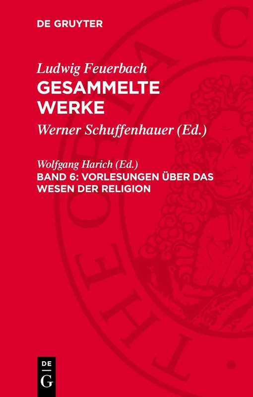 Vorlesungen Über Das Wesen Der Religion: Nebst Zusätzen Und Anmerkungen