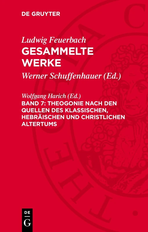 Theogonie Nach Den Quellen Des Klassischen, Hebräischen Und Christlichen Altertums: Nach Den Quellen Des Klassischen, Hebräischen Und Christlichen Altertums; Lfgw-B, Band 7