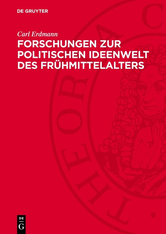 Forschungen Zur Politischen Ideenwelt Des Frühmittelalters