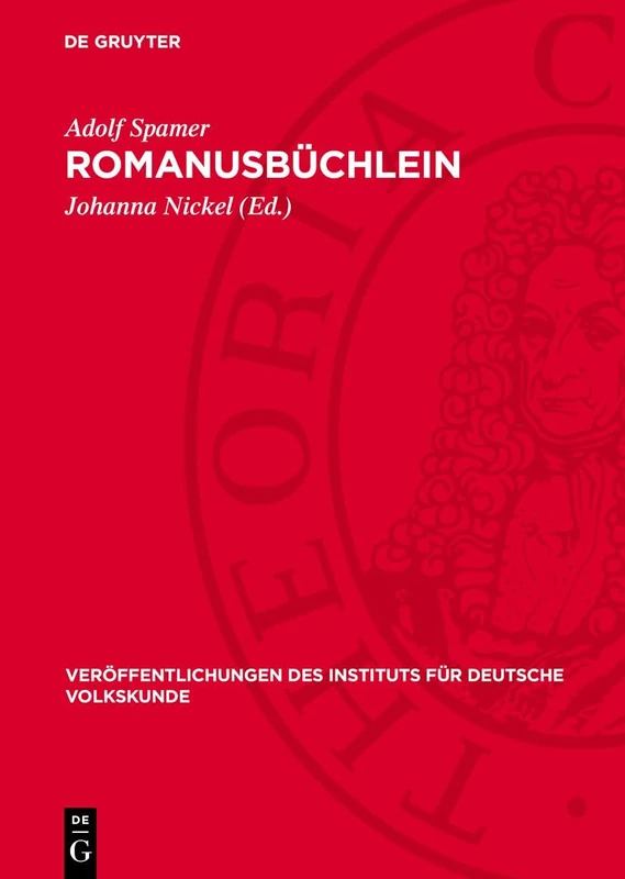 Romanusbüchlein: Historisch-Philologischer Kommentar Zu Einem Deutschen Zauberbuch. Aus Seinem Nachlaß: 17 (Veröffentlichungen Des Instituts Für Deutsche Volkskunde)