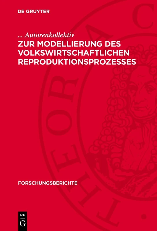 Zur Modellierung Des Volkswirtschaftlichen Reproduktionsprozesses: 2 (Forschungsberichte)
