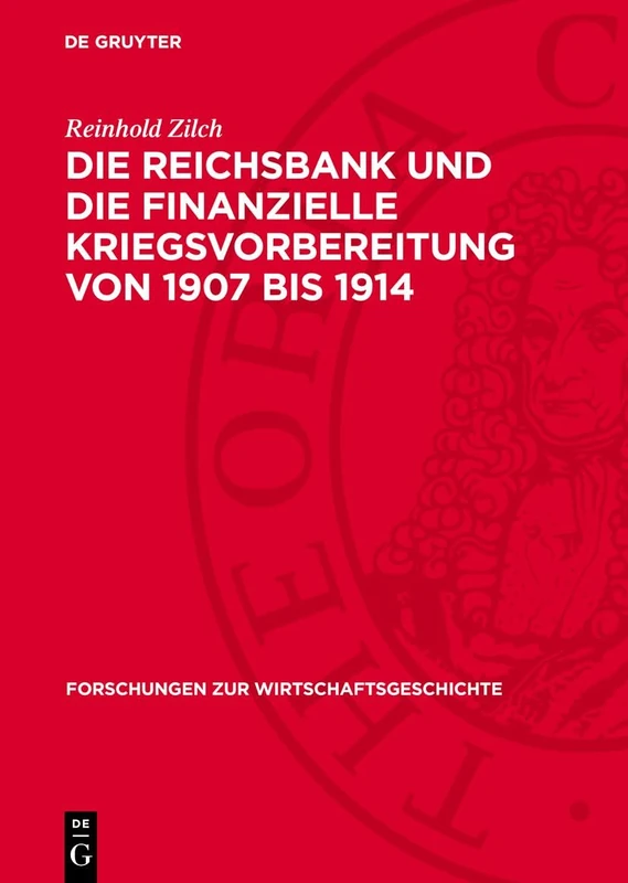 Die Reichsbank Und Die Finanzielle Kriegsvorbereitung Von 1907 Bis 1914: 20 (Forschungen Zur Wirtschaftsgeschichte)