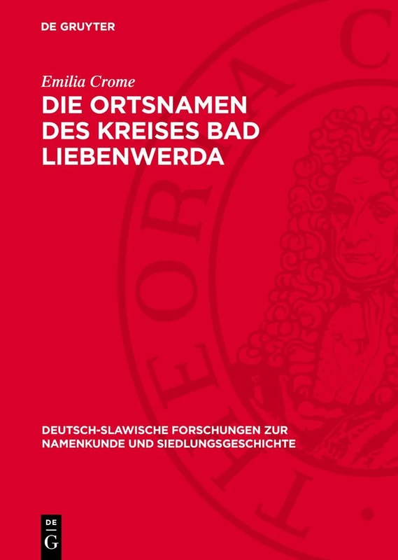 Die Ortsnamen Des Kreises Bad Liebenwerda: 22 (Deutsch-Slawische Forschungen Zur Namenkunde Und Siedlungsge)