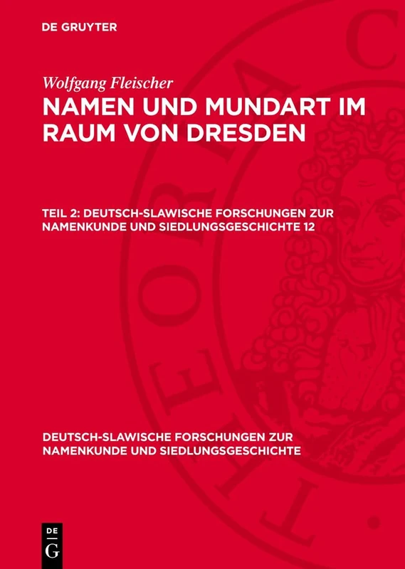 Wolfgang Fleischer: Namen Und Mundart Im Raum Von Dresden. Teil 2: 12 (Deutsch-Slawische Forschungen Zur Namenkunde Und Siedlungsge)