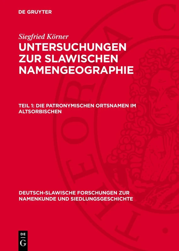 Die Patronymischen Ortsnamen Im Altsorbischen: 31 (Deutsch-Slawische Forschungen Zur Namenkunde Und Siedlungsge)