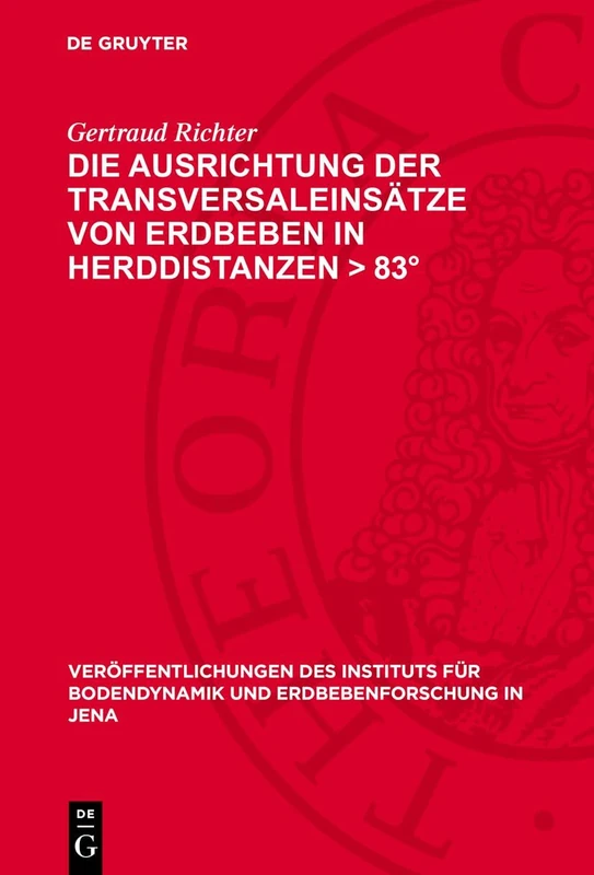 Die Ausrichtung Der Transversaleinsätze Von Erdbeben in Herddistanzen > 83°: 66 (Veröffentlichungen Des Instituts Für Bodendynamik Und Erdbebenforschung in Jena)