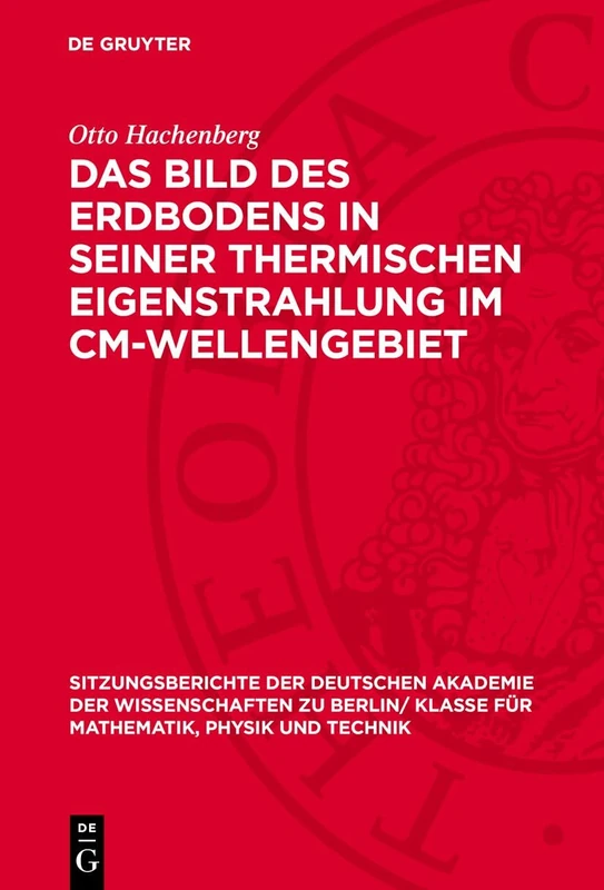 Das Bild Des Erdbodens in Seiner Thermischen Eigenstrahlung Im CM-Wellengebiet: 1957 (Sitzungsberichte der Deutschen Akademie der Wissenschaften Zu Berlin / Klasse Für Sprachen, Literatu)