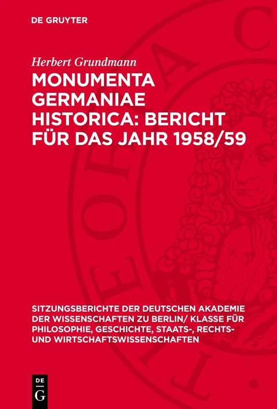Monumenta Germaniae Historica: Bericht Für Das Jahr 1958/59: Bericht Für Das Jahr 1958/59: 1960 (Sitzungsberichte der Deutschen Akademie der ... Zu Berlin / Klasse Für Sprachen, Literatu)