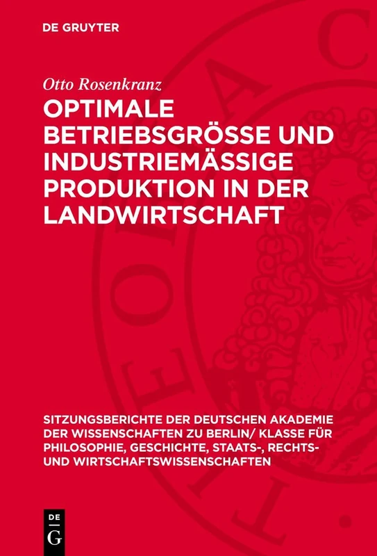 Optimale Betriebsgrösse Und Industriemässige Produktion in Der Landwirtschaft: 1965 (Sitzungsberichte der Deutschen Akademie der Wissenschaften Zu Berlin / Klasse Für Sprachen, Literatu)