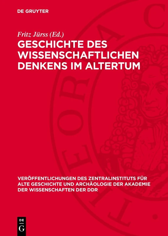 Geschichte Des Wissenschaftlichen Denkens Im Altertum: 13 (Veröffentlichungen Des Zentralinstituts Für Alte Geschichte Und Archäologie der Akademie der Wissens)