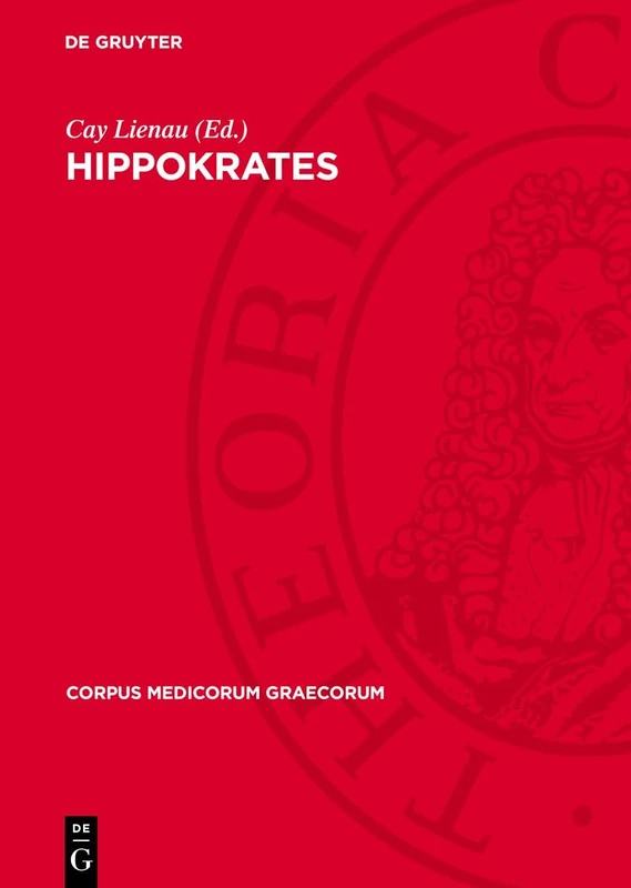 Hippokrates: Über Nachempfängnis, Geburtshilfe Und Schwangerschaftsleiden: 2 (Corpus Medicorum Graecorum)