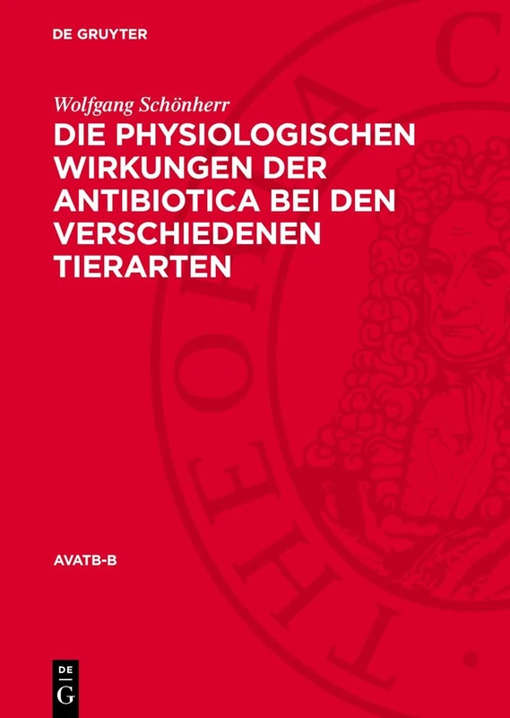 Die Physiologischen Wirkungen Der Antibiotica Bei Den Verschiedenen Tierarten: 7 (Avatb-B)