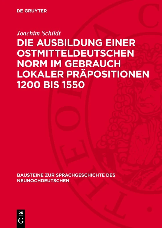 Die Ausbildung Einer Ostmitteldeutschen Norm Im Gebrauch Lokaler Präpositionen 1200 Bis 1550: 44 (Bausteine Zur Sprachgeschichte Des Neuhochdeutschen)