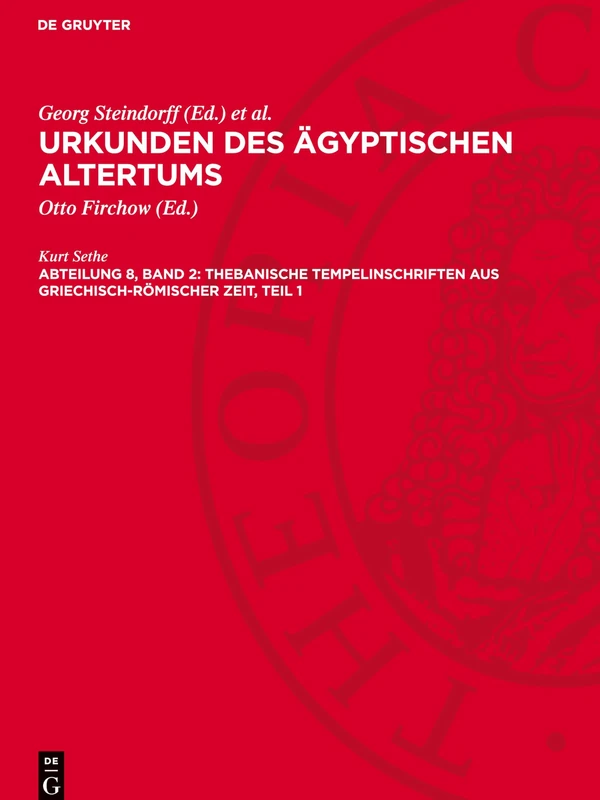 Urkunden Des Ägyptischen Altertumsabteilung 8: Thebanische Tempelinschriften Aus Griechisch-Römischer Zeit.: Steinuaa-B, Abteilung 8, Band 2