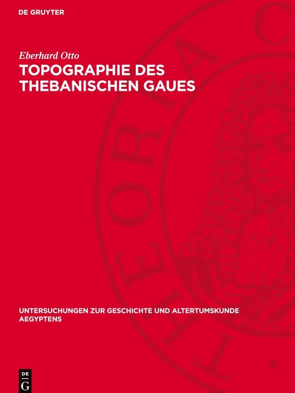 Topographie Des Thebanischen Gaues: 16 (Untersuchungen Zur Geschichte Und Altertumskunde Aegyptens)