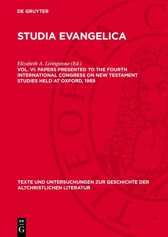 Papers Presented to the Fourth International Congress on New Testament Studies Held at Oxford, 1969: With a Cumulative Index of Contributors to Studia ... Zur Geschichte der Altchristlichen)