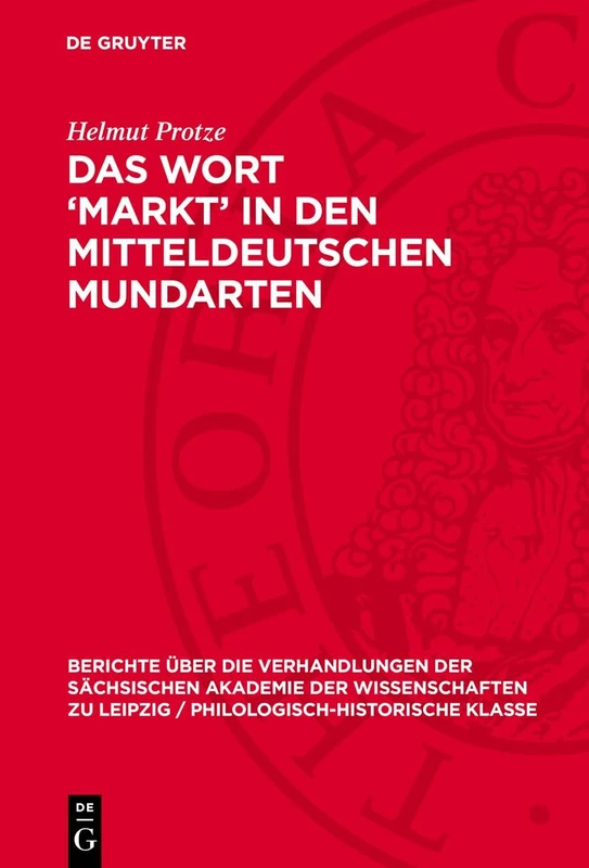 Das Wort 'Markt' in Den Mitteldeutschen Mundarten: Mit Besonderer Berücksichtigung Des Siebenbürgisch-Sächsischen Und Unter Einbeziehung Des ... der Wissenschaften Zu Leipzig / Philologisc)