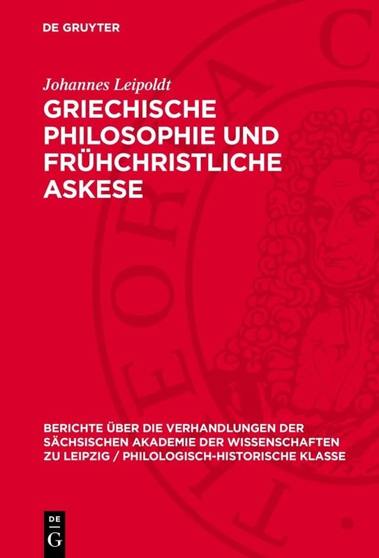 Griechische Philosophie Und Frühchristliche Askese: 106 (Berichte Über die Verhandlungen der Sächsischen Akademie der Wissenschaften Zu Leipzig / Philologisc)