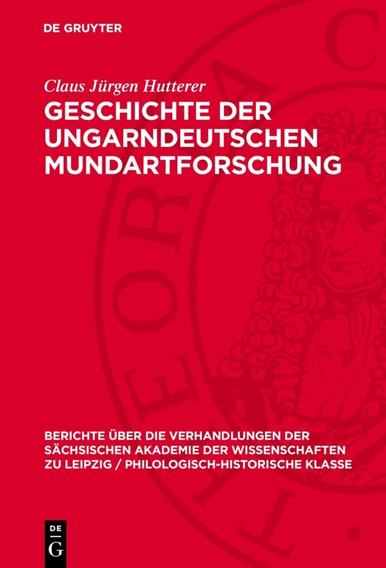 Geschichte Der Ungarndeutschen Mundartforschung: 106 (Berichte Über die Verhandlungen der Sächsischen Akademie der Wissenschaften Zu Leipzig / Philologisc)