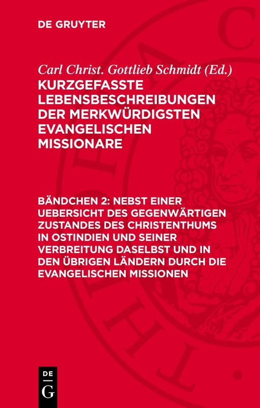 Nebst Einer Uebersicht Des Gegenwärtigen Zustandes Des Christenthums in Ostindien Und Seiner Verbreitung Daselbst Und in Den Übrigen Ländern Durch Die Evangelischen Missionen: Klmem-B, Bändchen 2