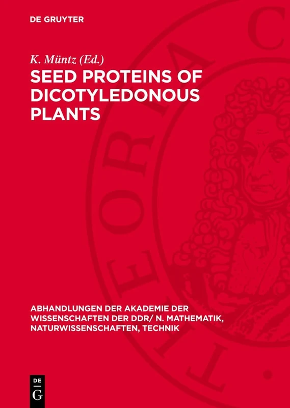 Seed Proteins of Dicotyledonous Plants: Proceedings of a Symposium Organized by the Zentralinstitut Für Genetik Und Kulturpflanzenforschung Der ... N. Mathematik, Naturwissenschaften, Technik)
