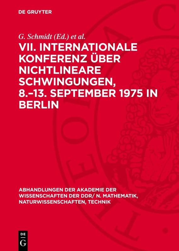 VII. Internationale Konferenz Über Nichtlineare Schwingungen, 8.-13. September 1975 in Berlin: Band II, 1: Anwendungen in Der Mechanik, Anwendungen in ... N. Mathematik, Naturwissenschaften, Technik)