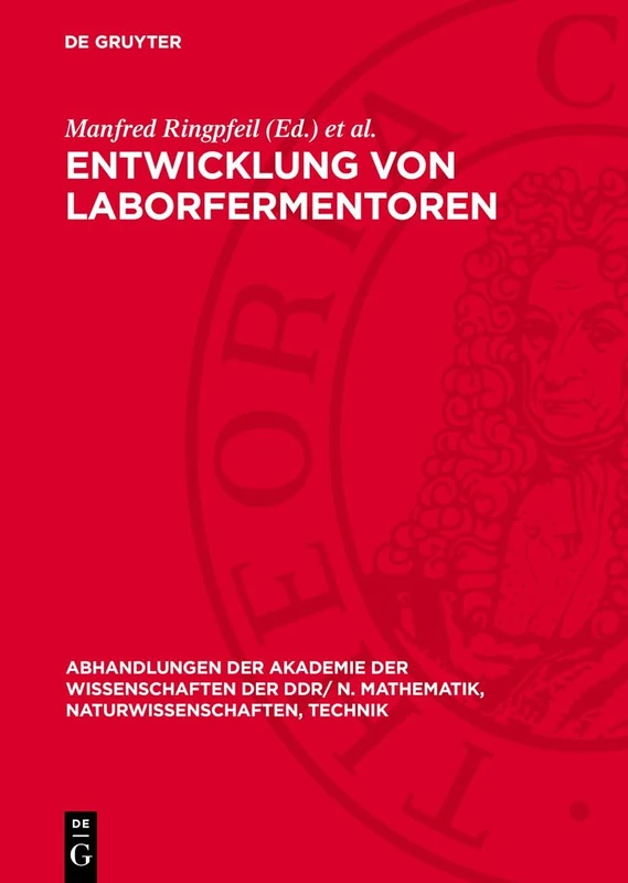 Entwicklung Von Laborfermentoren: VI. Reinhardsbrunner Symposium Veranstaltet Von Der Sektion Mikrobiologie Der Biologischen Gesellschaft Der DDR Und ... N. Mathematik, Naturwissenschaften, Technik)