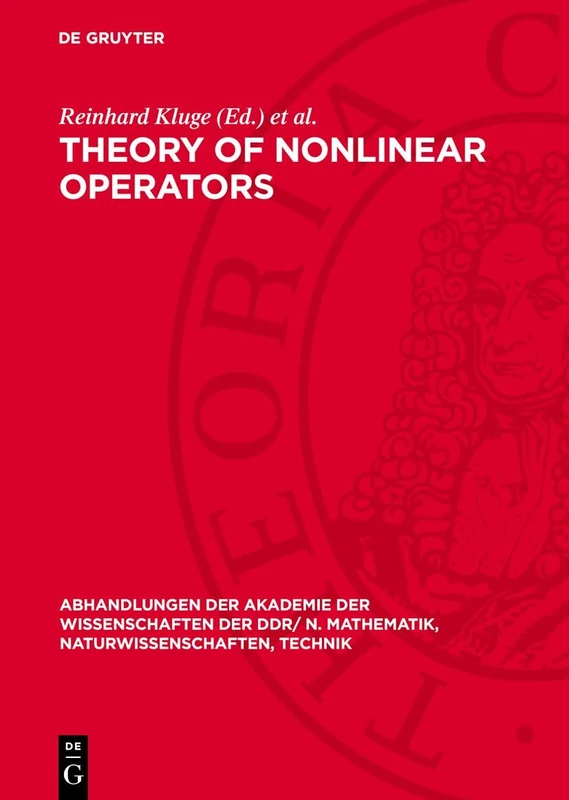 Theory of Nonlinear Operators: Constructive Aspects. Proceedings of an international summer school held at Berlin, GDR from September 22 to 26, 1975: ... Naturwissenschaften, Technik, 1977,1)