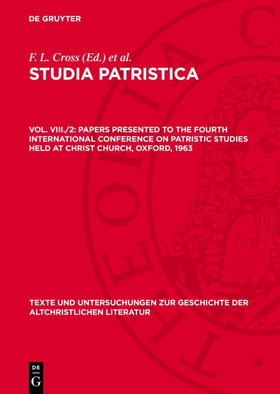 Papers Presented to the Fourth International Conference on Patristic Studies Held at Christ Church, Oxford, 1963: Part II: Patres Apostolici, ... Zur Geschichte der Altchristlichen)