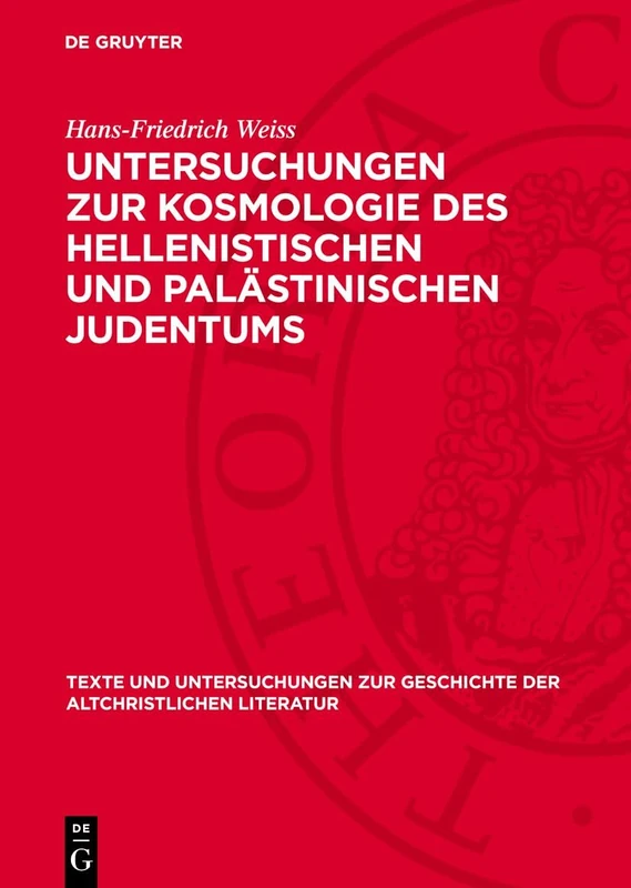 Untersuchungen Zur Kosmologie Des Hellenistischen Und Palästinischen Judentums: 97 (Texte Und Untersuchungen Zur Geschichte der Altchristlichen)