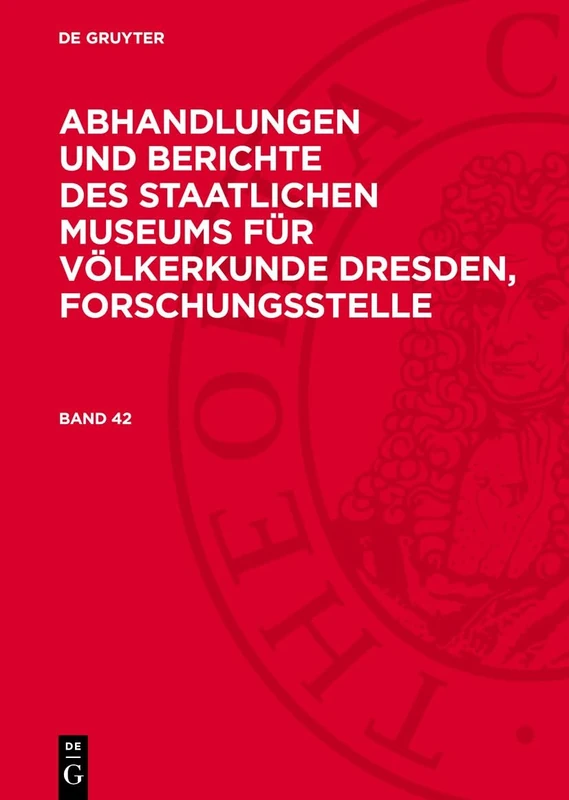Abhandlungen Und Berichte Des Staatlichen Museums Für Völkerkunde Dresden, Forschungsstelle: Avabstvd-B, Band 42