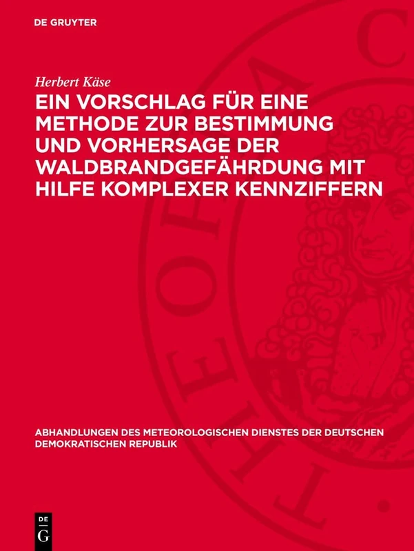 Ein Vorschlag Für Eine Methode Zur Bestimmung Und Vorhersage Der Waldbrandgefährdung Mit Hilfe Komplexer Kennziffern: 94 (Abhandlungen Des ... Der Deutschen Demokratischen Republik) - Image 1