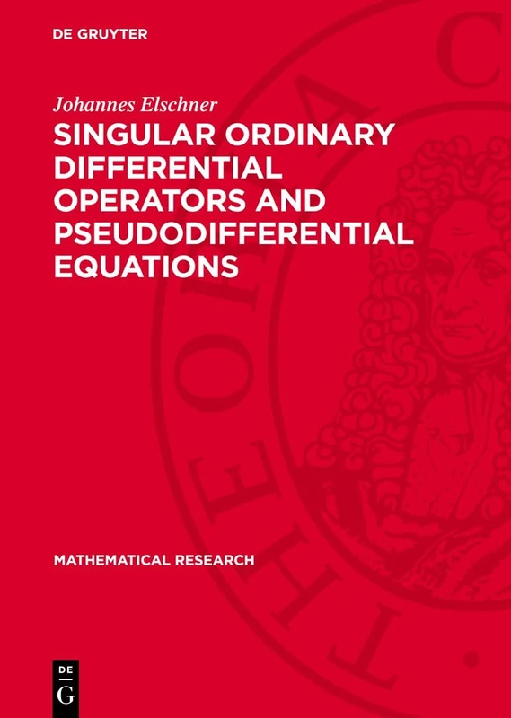 Singular Ordinary Differential Operators and Pseudodifferential Equations: 22 (Mathematical Research, 22)