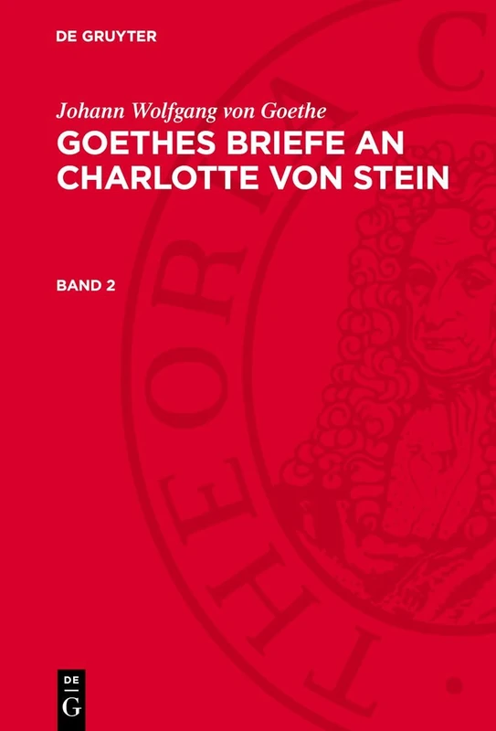 Johann Wolfgang Von Goethe: Goethes Briefe an Charlotte Von Stein. Band 2