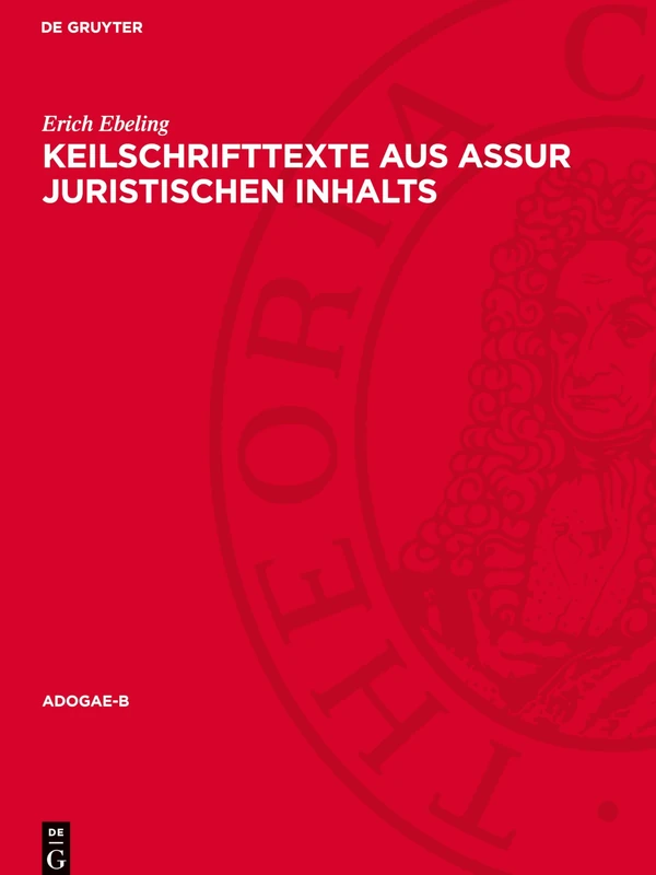 Keilschrifttexte Aus Assur Juristischen Inhalts: 4 (Adogae-B)