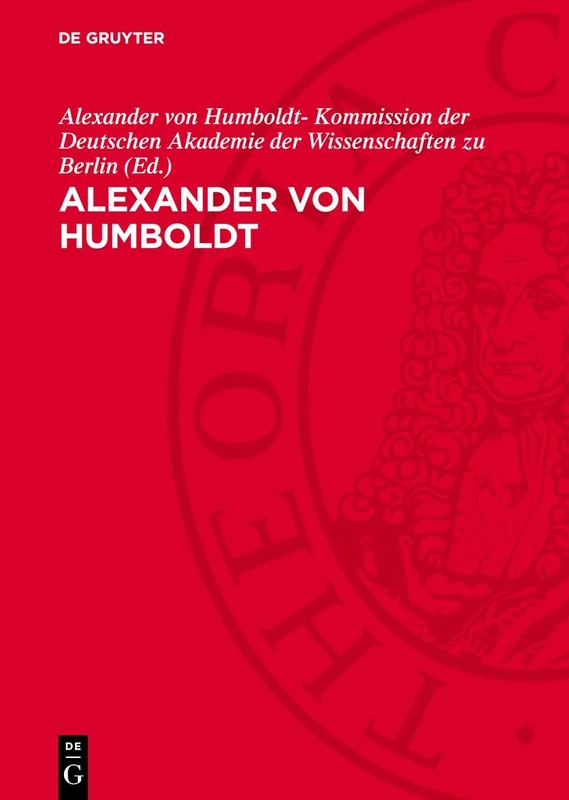 Alexander Von Humboldt: 14.9.1769-6.5.1859. Gedenkschrift Zur 100. Wiederkehr Seines Todestages