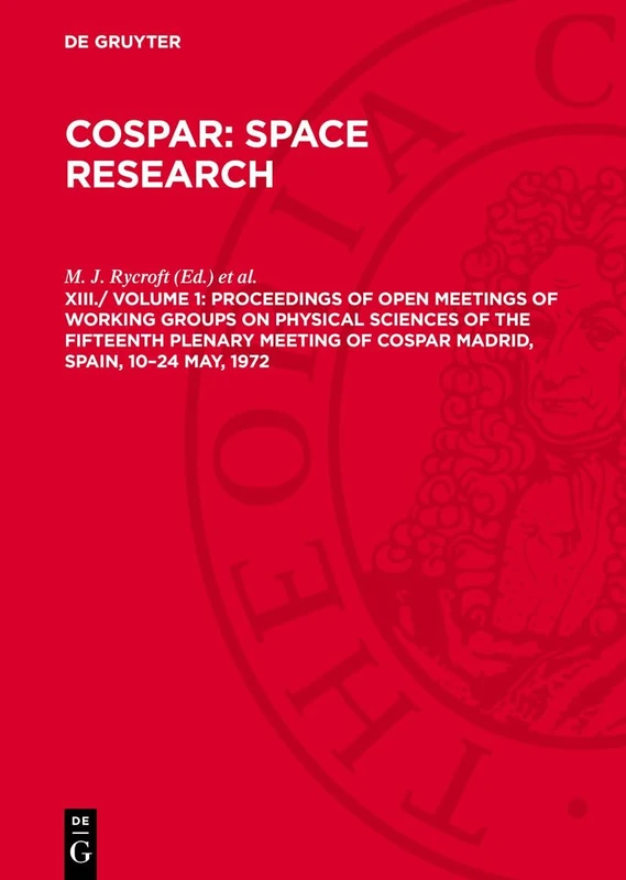 Proceedings of Open Meetings of Working Groups on Physical Sciences of the Fifteenth Plenary Meeting of COSPAR MADRID, SPAIN, 10–24 May, 1972: COSPAR14-B, Volume 1