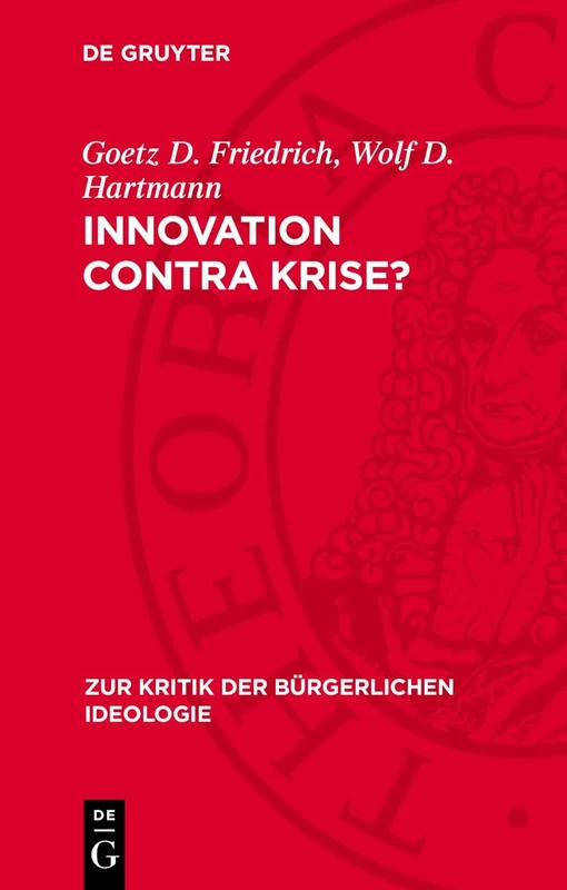 Innovation Contra Krise?: Zur Kritik Bürgerlicher Innovationstheorien: 92 (Zur Kritik der Bürgerlichen Ideologie)