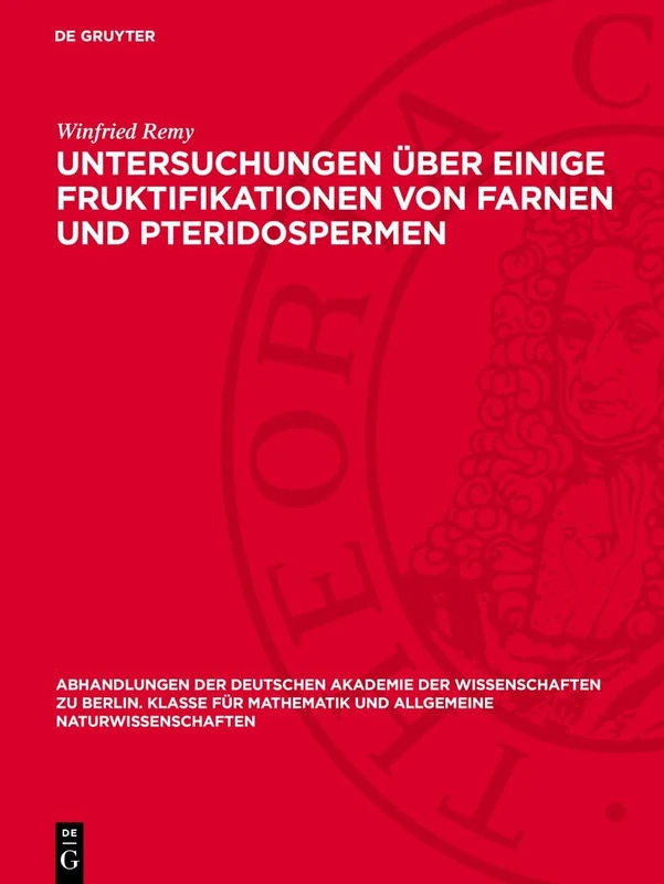 Untersuchungen Über Einige Fruktifikationen Von Farnen Und Pteridospermen: Aus Dem Mitteleuropäischen Karbon Und Perm: 1952 (Abhandlungen der ... Berlin / Klasse Für Sprachen, Literatur Un)