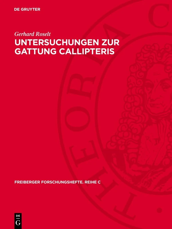 Untersuchungen Zur Gattung Callipteris: 131 (Freiberger Forschungshefte. Reihe C)