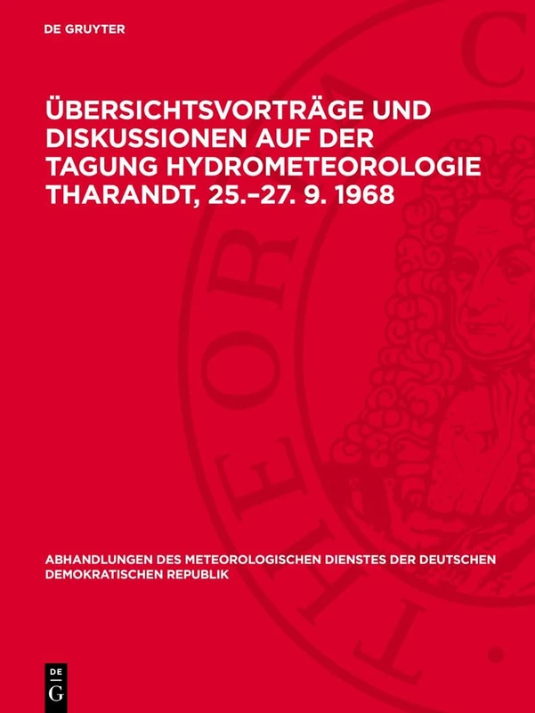 Übersichtsvorträge Und Diskussionen Auf Der Tagung Hydrometeorologie Tharandt, 25.-27. 9. 1968: 97 (Abhandlungen Des Meteorologischen Dienstes Der Deutschen Demokratischen Republik)