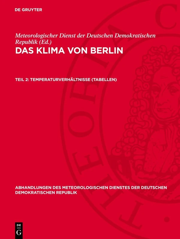 Temperaturverhältnisse (Tabellen): 103 (Abhandlungen Des Meteorologischen Dienstes Der Deutschen Demokratischen Republik)