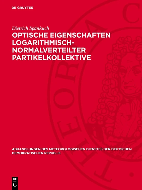 Optische Eigenschaften Logarithmisch-Normalverteilter Partikelkollektive: 109 (Abhandlungen Des Meteorologischen Dienstes Der Deutschen Demokratischen Republik)