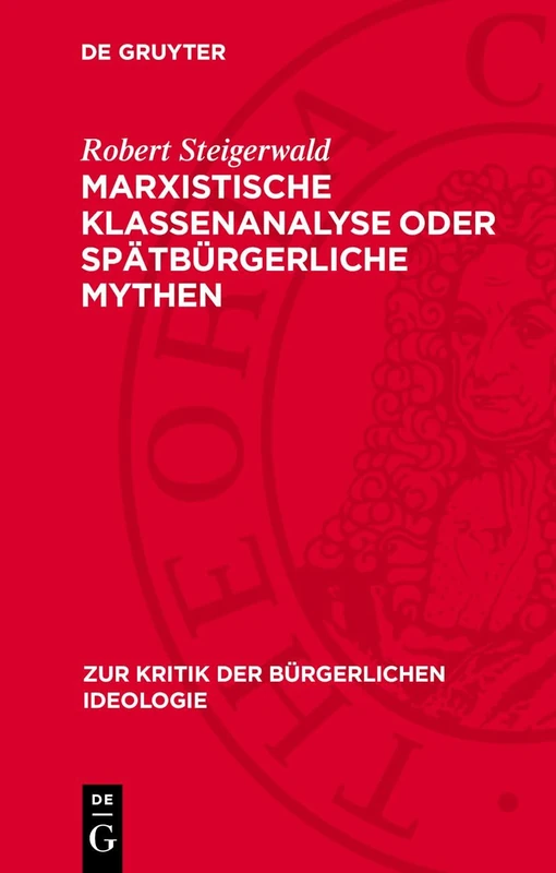 Marxistische Klassenanalyse Oder Spätbürgerliche Mythen: Lenin-Verfälschung in Der Brd. "Links" - Revisionistische Sozialismus-Kritik. Bürgerliche ... 15 (Zur Kritik der Bürgerlichen Ideologie)